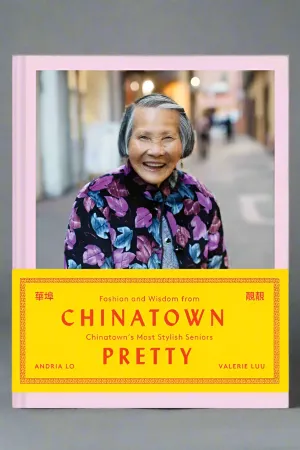 ChinaTown Pretty - Fashion And Wisdom From ChinaTown’s Most Stylish Seniors